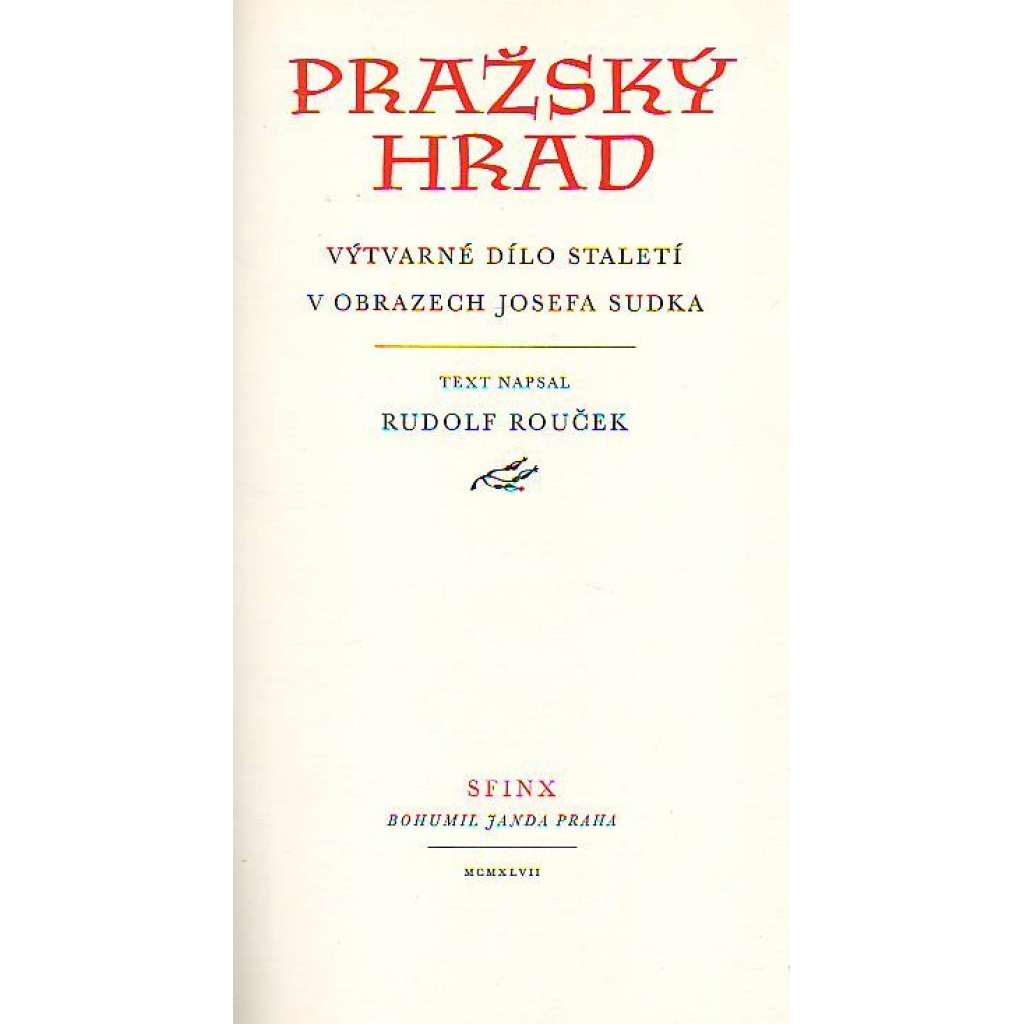 Pražský hrad. Výtvarné dílo staletí (edice. Zlatá studně, sv. 2) [historie, architektura; fotografie Josef Sudek; hlubotisk]
